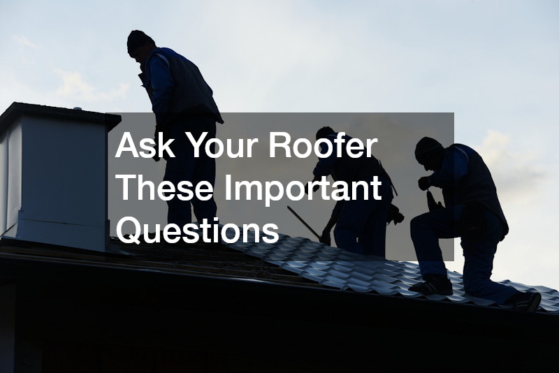 Ask Your Roofer These Important Questions